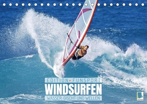 Windsurfen: Wasser, Gischt und Wellen – Edition Funsport (Tischkalender 2022 DIN A5 quer) von CALVENDO