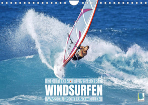 Windsurfen: Wasser, Gischt und Wellen – Edition Funsport (Wandkalender 2022 DIN A4 quer) von CALVENDO