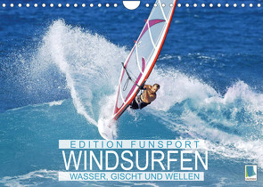 Windsurfen: Wasser, Gischt und Wellen – Edition Funsport (Wandkalender 2022 DIN A4 quer) von CALVENDO