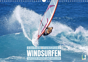 Windsurfen: Wasser, Gischt und Wellen – Edition Funsport (Wandkalender 2023 DIN A3 quer) von CALVENDO