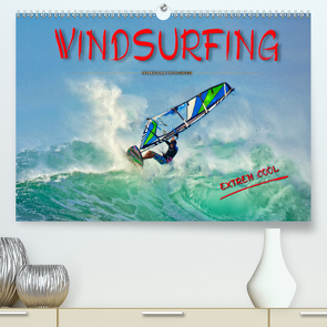 Windsurfing – extrem cool (Premium, hochwertiger DIN A2 Wandkalender 2020, Kunstdruck in Hochglanz) von Roder,  Peter