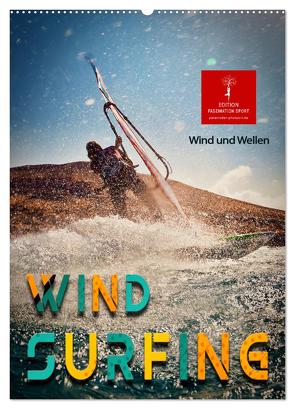 Windsurfing – Wind und Wellen (Wandkalender 2024 DIN A2 hoch), CALVENDO Monatskalender von Roder,  Peter