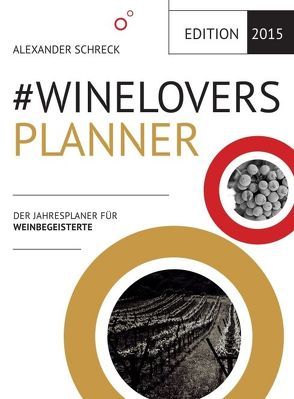 #WINELOVERS 2015 Planner von F. J. Tischelmayer,  Norbert, Schreck,  Alexander, Spasovska,  Daniela