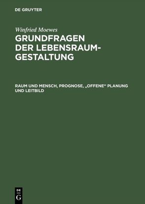 Winfried Moewes: Grundfragen der Lebensraumgestaltung / Raum und Mensch, Prognose, „offene“ Planung und Leitbild von Popper,  K. R.