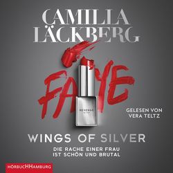Wings of Silver. Die Rache einer Frau ist schön und brutal (Golden Cage 2) von Flegler,  Leena, Frey,  Katrin, Läckberg,  Camilla, Teltz,  Vera