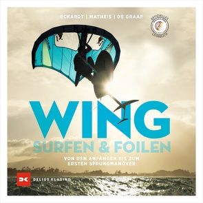 Wingsurfen & Wingfoilen von Eckardt,  Gordon, Graaf,  Swen de, Matheis,  Bernd