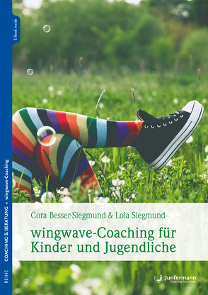 wingwave-Coaching für Kinder und Jugendliche von Besser-Siegmund,  Cora, Klatt,  Stefanie, Siegmund,  Lola, Weiland,  Frank
