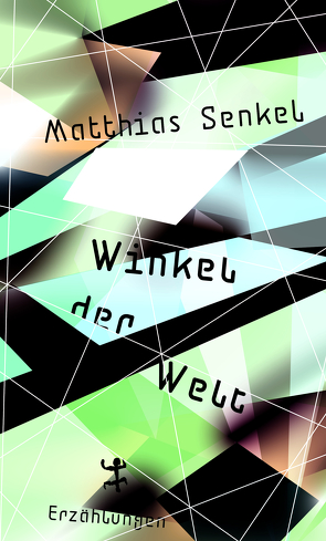 Winkel der Welt von Senkel,  Matthias