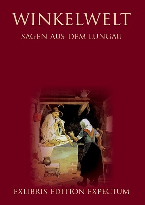 Winkelwelt – Sagen aus dem Lungau – Edition Exlibris Expectum von Exlibris Publishing,  Bochum (Germany), Krogull,  Jörg, Steiner,  Getraud, w.pfeifenberger verlag,  Tamsweg (Austria)