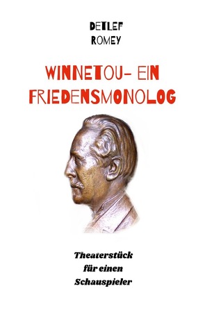 Winnetou – Ein Friedensmonolog von Romey,  Detlef