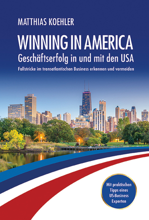 Winning in America: Geschäftserfolg in und mit den USA von Koehler,  Matthias