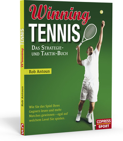 Winning Tennis – Das Strategie- und Taktik-Buch von Antoun,  Rob