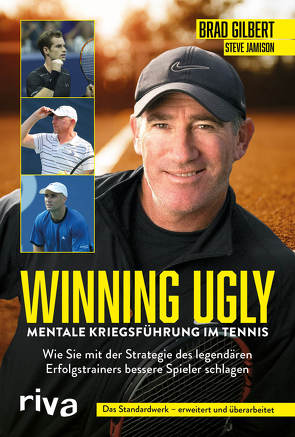 Winning Ugly – Mentale Kriegsführung im Tennis von Gilbert,  Brad, Jamison,  Steve