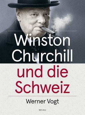 Winston Churchill und die Schweiz von Vogt,  Werner
