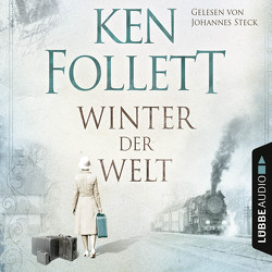 Winter der Welt von Follett,  Ken, Schmidt,  Dietmar, Schumacher,  Rainer, Steck,  Johannes
