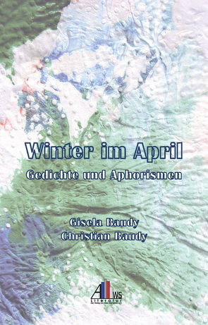 Winter im April von Baudy,  Christian, Baudy,  Gisela