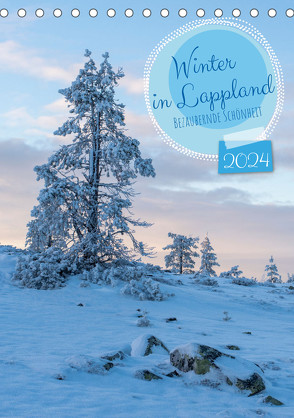 Winter in Lappland – Bezaubernde Schönheit (Tischkalender 2024 DIN A5 hoch), CALVENDO Monatskalender von Schulz,  Stephan