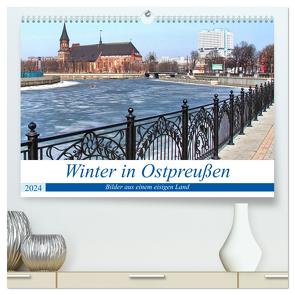 Winter in Ostpreußen – Bilder aus einem eisigen Land (hochwertiger Premium Wandkalender 2024 DIN A2 quer), Kunstdruck in Hochglanz von von Loewis of Menar,  Henning