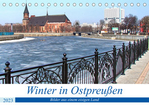 Winter in Ostpreußen – Bilder aus einem eisigen Land (Tischkalender 2023 DIN A5 quer) von von Loewis of Menar,  Henning