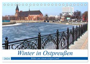Winter in Ostpreußen – Bilder aus einem eisigen Land (Tischkalender 2024 DIN A5 quer), CALVENDO Monatskalender von von Loewis of Menar,  Henning