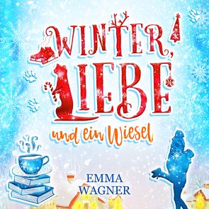 Winter, Liebe und ein Wiesel (Digipak-Version) von Bittner,  Dagmar, Wagner,  Emma