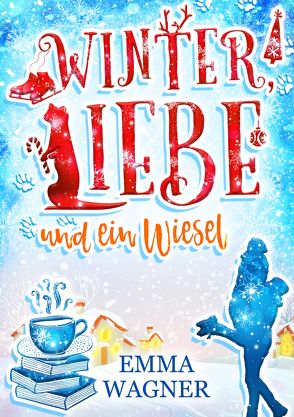 Winter, Liebe und ein Wiesel von Wagner,  Emma