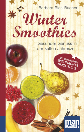 Winter-Smoothies. Kompakt-Ratgeber von Rias-Bucher,  Barbara