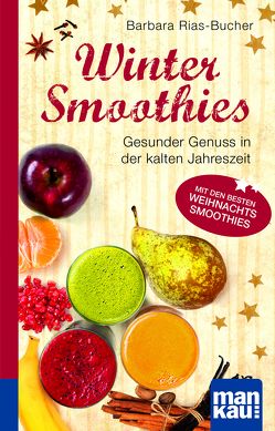 Winter-Smoothies. Kompakt-Ratgeber von Rias-Bucher,  Barbara