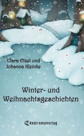 Winter- und Weihnachtsgeschichten von Etzel,  Clara, Kleinke,  Johanna