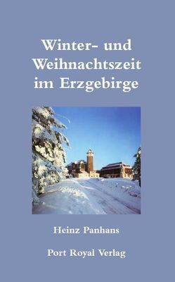 Winter-und Weihnachtszeit im Erzgebirge von Panhans,  Heinz