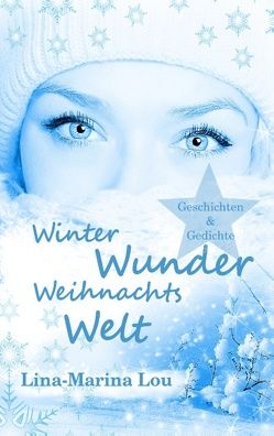 Winter – Wunder – Weihnachtswelt von Lou,  Lina -Marina