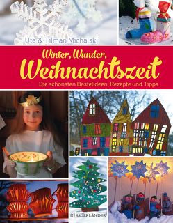 Winter, Wunder, Weihnachtszeit von Michalski,  Tilman, Michalski,  Ute