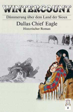 Wintercount – Dämmerung über dem Land der Sioux von Arnemann,  Doris, Arnemann,  Marion, Chief Eagle,  Dallas, Groeper,  Kerstin, Schmäling,  Bruno