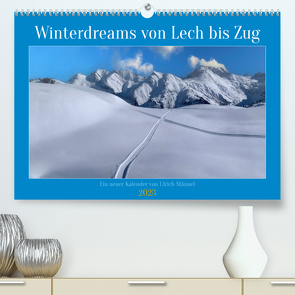 Winterdreams von Lech bis Zug (Premium, hochwertiger DIN A2 Wandkalender 2023, Kunstdruck in Hochglanz) von Männel,  Ulrich