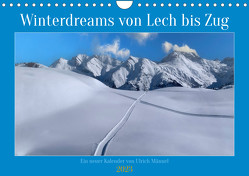 Winterdreams von Lech bis Zug (Wandkalender 2023 DIN A4 quer) von Männel,  Ulrich