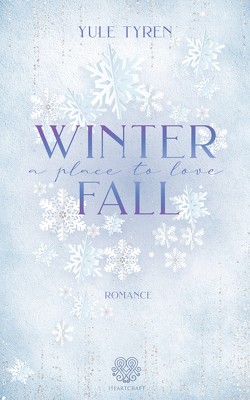 Winterfall – A Place to love (Romance Einzelband) von Tyren,  Yule