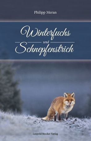 Winterfuchs und Schnepfenstrich von Meran,  Philipp