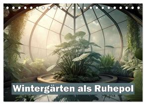 Wintergärten als Ruhepol (Tischkalender 2024 DIN A5 quer), CALVENDO Monatskalender von Brunner-Klaus,  Liselotte