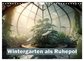 Wintergärten als Ruhepol (Wandkalender 2024 DIN A4 quer), CALVENDO Monatskalender von Brunner-Klaus,  Liselotte
