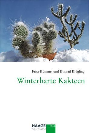 Winterharte Kakteen von Haage,  Ulrich, Klügling,  Konrad, Kümmel,  Fritz