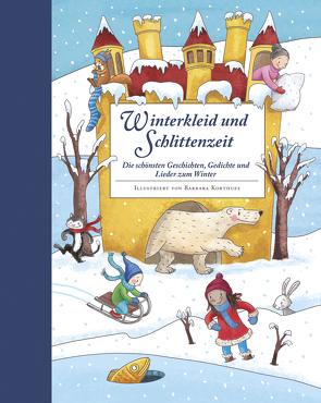 Winterkleid und Schlittenzeit – ein Hausbuch mit Geschichten, Gedichen, Liedern, Bastelanleitungen und Rezepten von Korthues,  Barbara