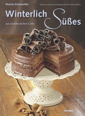Winterlich Süßes aus norddeutschen Cafés von Kellner,  Hans Dieter, Kiesewetter,  Marion, Sonnenberg,  Ursula