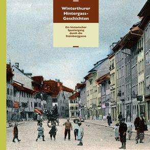 Winterthurer Hintergass-Geschichten von Niederhäuser,  Peter, Pantli,  Heinz, Speiser,  Regina, Spiess,  Kurt, Wild,  Werner, Witzig,  Heidi