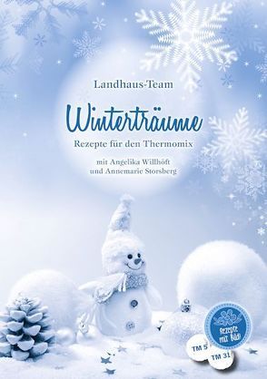 Winterträume – Rezepte für den Thermomix von Storsberg,  Annemarie, Willhöft,  Angelika