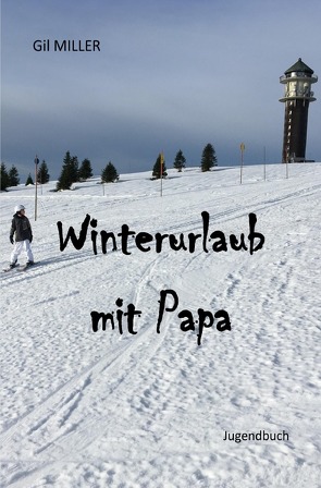Winterurlaub mit Papa von Miller,  Gil