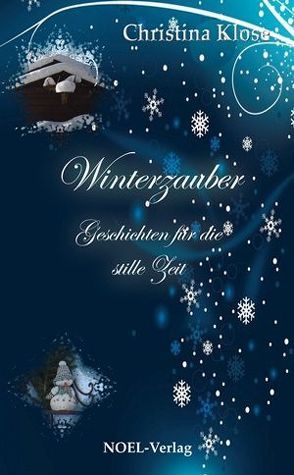 Winterzauber – Geschichten für die stille Zeit von Klose,  Christina, NOEL-Verlag
