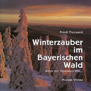 Winterzauber im Bayerischen Wald von Thorward,  Friedl