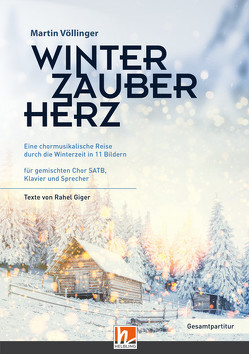 Winterzauberherz (SATB) – Gesamtpartitur von Giger,  Rahel, Völlinger,  Martin