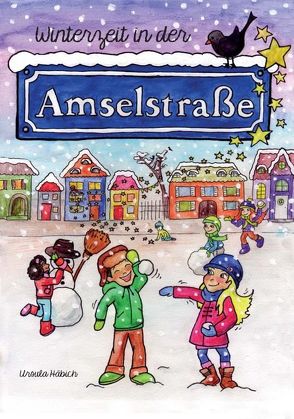 Winterzeit in der Amselstraße von Häbich,  Ursula, Keller,  Annette