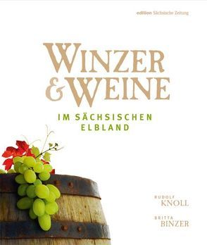 Winzer & Weine im sächsischen Elbland von Binzer,  Britta, Knoll,  Rudolf, Oesen,  Joerg R